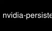 Run nvidia-persistenced in OnWorks free hosting provider over Ubuntu Online, Fedora Online, Windows online emulator or MAC OS online emulator