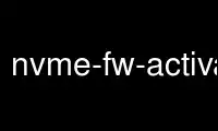 Run nvme-fw-activate in OnWorks free hosting provider over Ubuntu Online, Fedora Online, Windows online emulator or MAC OS online emulator