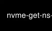 Run nvme-get-ns-id in OnWorks free hosting provider over Ubuntu Online, Fedora Online, Windows online emulator or MAC OS online emulator