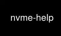 Run nvme-help in OnWorks free hosting provider over Ubuntu Online, Fedora Online, Windows online emulator or MAC OS online emulator