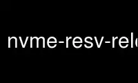 Run nvme-resv-release in OnWorks free hosting provider over Ubuntu Online, Fedora Online, Windows online emulator or MAC OS online emulator