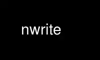 Run nwrite in OnWorks free hosting provider over Ubuntu Online, Fedora Online, Windows online emulator or MAC OS online emulator