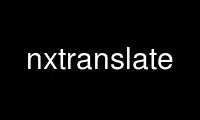 Run nxtranslate in OnWorks free hosting provider over Ubuntu Online, Fedora Online, Windows online emulator or MAC OS online emulator