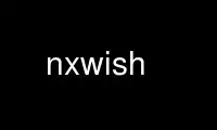 Run nxwish in OnWorks free hosting provider over Ubuntu Online, Fedora Online, Windows online emulator or MAC OS online emulator