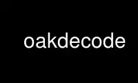 Run oakdecode in OnWorks free hosting provider over Ubuntu Online, Fedora Online, Windows online emulator or MAC OS online emulator