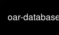 Run oar-database in OnWorks free hosting provider over Ubuntu Online, Fedora Online, Windows online emulator or MAC OS online emulator