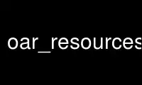 Run oar_resources_init in OnWorks free hosting provider over Ubuntu Online, Fedora Online, Windows online emulator or MAC OS online emulator