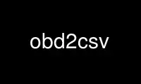 Run obd2csv in OnWorks free hosting provider over Ubuntu Online, Fedora Online, Windows online emulator or MAC OS online emulator