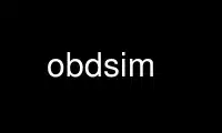 Run obdsim in OnWorks free hosting provider over Ubuntu Online, Fedora Online, Windows online emulator or MAC OS online emulator