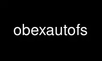 Run obexautofs in OnWorks free hosting provider over Ubuntu Online, Fedora Online, Windows online emulator or MAC OS online emulator