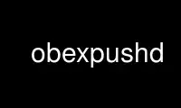 Run obexpushd in OnWorks free hosting provider over Ubuntu Online, Fedora Online, Windows online emulator or MAC OS online emulator