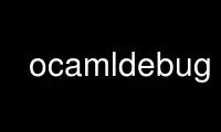 Run ocamldebug in OnWorks free hosting provider over Ubuntu Online, Fedora Online, Windows online emulator or MAC OS online emulator