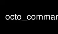 Run octo_commander in OnWorks free hosting provider over Ubuntu Online, Fedora Online, Windows online emulator or MAC OS online emulator