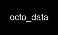 Run octo_data in OnWorks free hosting provider over Ubuntu Online, Fedora Online, Windows online emulator or MAC OS online emulator