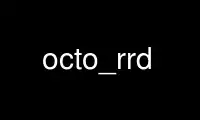 Run octo_rrd in OnWorks free hosting provider over Ubuntu Online, Fedora Online, Windows online emulator or MAC OS online emulator