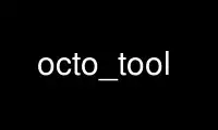 Run octo_tool in OnWorks free hosting provider over Ubuntu Online, Fedora Online, Windows online emulator or MAC OS online emulator