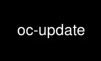 Run oc-update in OnWorks free hosting provider over Ubuntu Online, Fedora Online, Windows online emulator or MAC OS online emulator