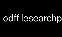 Run odffilesearchp in OnWorks free hosting provider over Ubuntu Online, Fedora Online, Windows online emulator or MAC OS online emulator