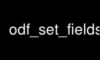 Run odf_set_fieldsp in OnWorks free hosting provider over Ubuntu Online, Fedora Online, Windows online emulator or MAC OS online emulator