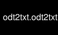 Run odt2txt.odt2txt in OnWorks free hosting provider over Ubuntu Online, Fedora Online, Windows online emulator or MAC OS online emulator