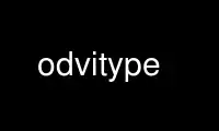 Run odvitype in OnWorks free hosting provider over Ubuntu Online, Fedora Online, Windows online emulator or MAC OS online emulator