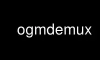 Run ogmdemux in OnWorks free hosting provider over Ubuntu Online, Fedora Online, Windows online emulator or MAC OS online emulator