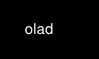 Run olad in OnWorks free hosting provider over Ubuntu Online, Fedora Online, Windows online emulator or MAC OS online emulator