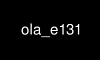 Run ola_e131 in OnWorks free hosting provider over Ubuntu Online, Fedora Online, Windows online emulator or MAC OS online emulator