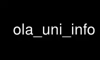 Run ola_uni_info in OnWorks free hosting provider over Ubuntu Online, Fedora Online, Windows online emulator or MAC OS online emulator