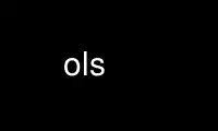 Run ols in OnWorks free hosting provider over Ubuntu Online, Fedora Online, Windows online emulator or MAC OS online emulator