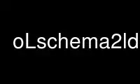 Run oLschema2ldif in OnWorks free hosting provider over Ubuntu Online, Fedora Online, Windows online emulator or MAC OS online emulator