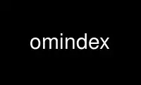 Run omindex in OnWorks free hosting provider over Ubuntu Online, Fedora Online, Windows online emulator or MAC OS online emulator