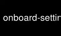 Run onboard-settings in OnWorks free hosting provider over Ubuntu Online, Fedora Online, Windows online emulator or MAC OS online emulator