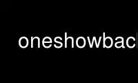 Run oneshowback in OnWorks free hosting provider over Ubuntu Online, Fedora Online, Windows online emulator or MAC OS online emulator