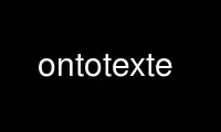 Run ontotexte in OnWorks free hosting provider over Ubuntu Online, Fedora Online, Windows online emulator or MAC OS online emulator