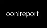 Run oonireport in OnWorks free hosting provider over Ubuntu Online, Fedora Online, Windows online emulator or MAC OS online emulator