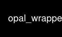 Run opal_wrapper in OnWorks free hosting provider over Ubuntu Online, Fedora Online, Windows online emulator or MAC OS online emulator