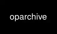 Run oparchive in OnWorks free hosting provider over Ubuntu Online, Fedora Online, Windows online emulator or MAC OS online emulator