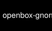 Run openbox-gnome-session in OnWorks free hosting provider over Ubuntu Online, Fedora Online, Windows online emulator or MAC OS online emulator