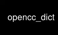 เรียกใช้ opencc_dict ในผู้ให้บริการโฮสต์ฟรีของ OnWorks ผ่าน Ubuntu Online, Fedora Online, โปรแกรมจำลองออนไลน์ของ Windows หรือโปรแกรมจำลองออนไลน์ของ MAC OS