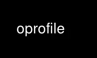 Run oprofile in OnWorks free hosting provider over Ubuntu Online, Fedora Online, Windows online emulator or MAC OS online emulator