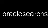 Run oraclesearchsr in OnWorks free hosting provider over Ubuntu Online, Fedora Online, Windows online emulator or MAC OS online emulator