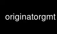 Run originatorgmt in OnWorks free hosting provider over Ubuntu Online, Fedora Online, Windows online emulator or MAC OS online emulator