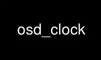 Run osd_clock in OnWorks free hosting provider over Ubuntu Online, Fedora Online, Windows online emulator or MAC OS online emulator