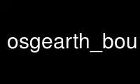 Run osgearth_boundarygen in OnWorks free hosting provider over Ubuntu Online, Fedora Online, Windows online emulator or MAC OS online emulator