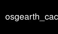 Run osgearth_cache in OnWorks free hosting provider over Ubuntu Online, Fedora Online, Windows online emulator or MAC OS online emulator