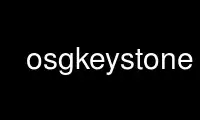 Run osgkeystone in OnWorks free hosting provider over Ubuntu Online, Fedora Online, Windows online emulator or MAC OS online emulator