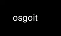 Run osgoit in OnWorks free hosting provider over Ubuntu Online, Fedora Online, Windows online emulator or MAC OS online emulator