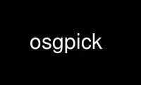 Run osgpick in OnWorks free hosting provider over Ubuntu Online, Fedora Online, Windows online emulator or MAC OS online emulator