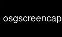 Run osgscreencapture in OnWorks free hosting provider over Ubuntu Online, Fedora Online, Windows online emulator or MAC OS online emulator